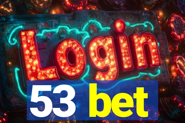 53 bet